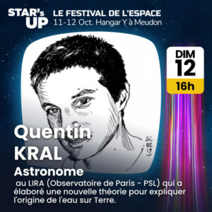 Quentin Kral, Astronome, dimanche 12 octobre à 16H00